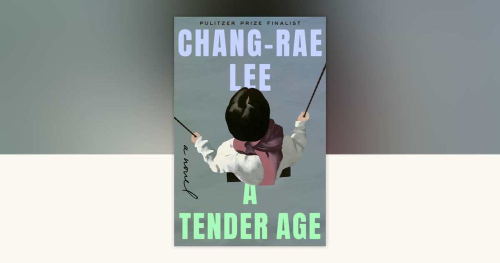 A Tender Age by Chang-rae Lee — upcoming books release